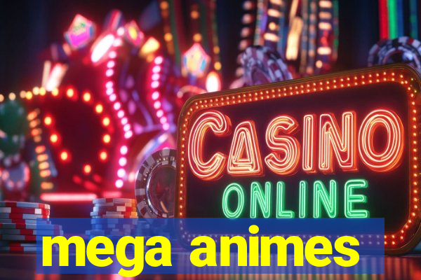 mega animes